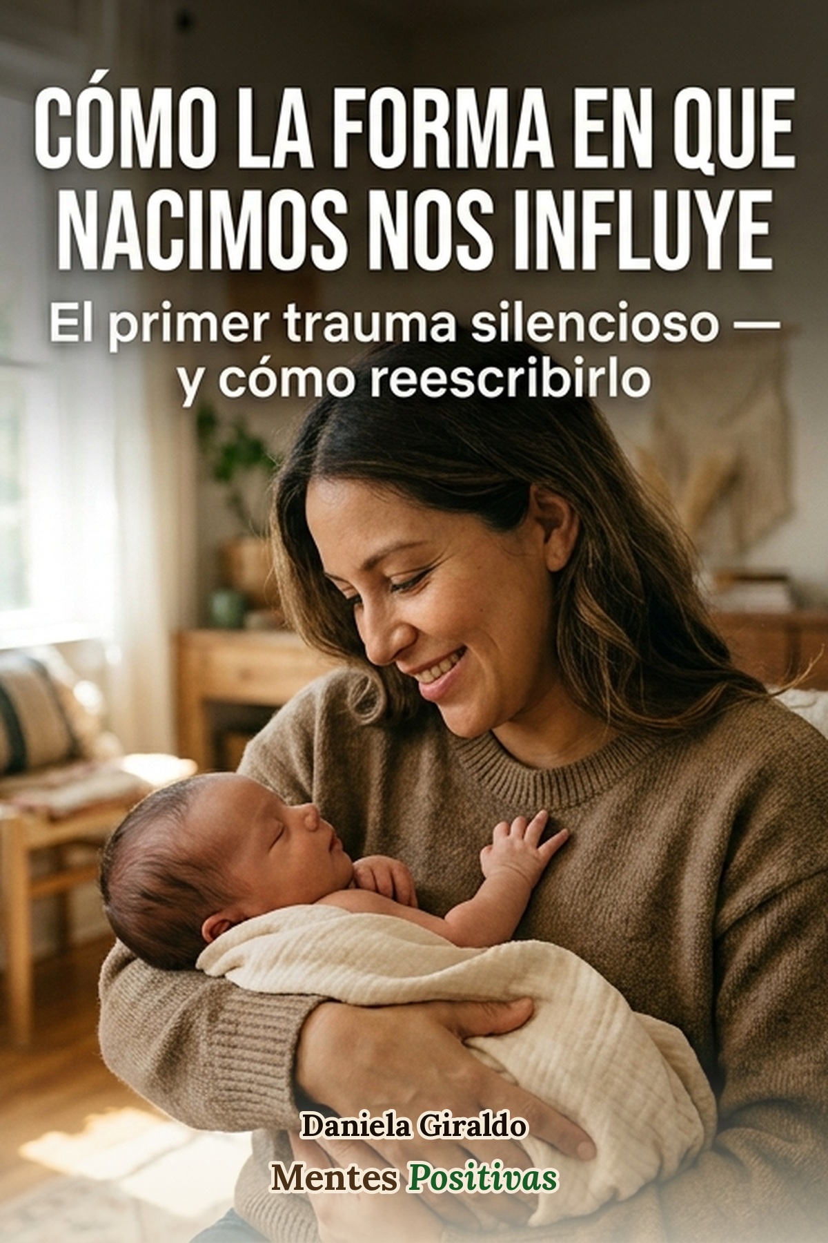 Como Nos Influencia La Manera En Que Nacimos