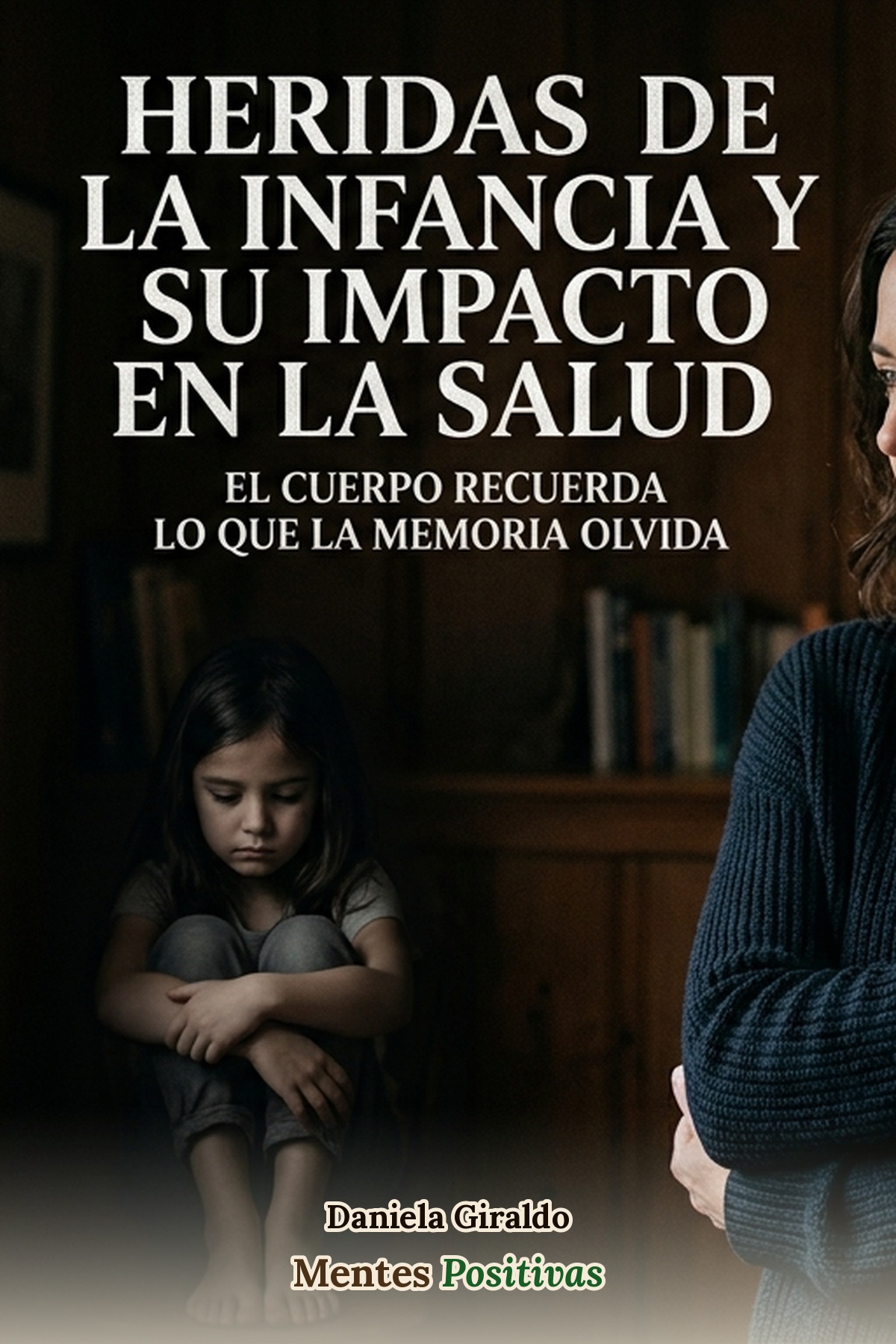 Heridas De La Infancia Y Su Impacto En La Salud